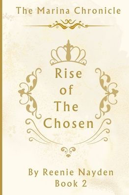 Rise Of The Chose: The Marina Chronicle Book 2
