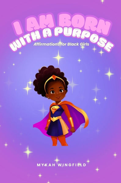 I Am Born with a Purpose: Affirmations for Black Girls