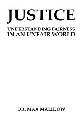 Justice: Understanding Fairness in an Unfair World