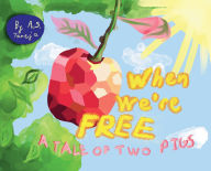 Title: When We're Free: A Tale of Two Pigs, Author: A S Taneja