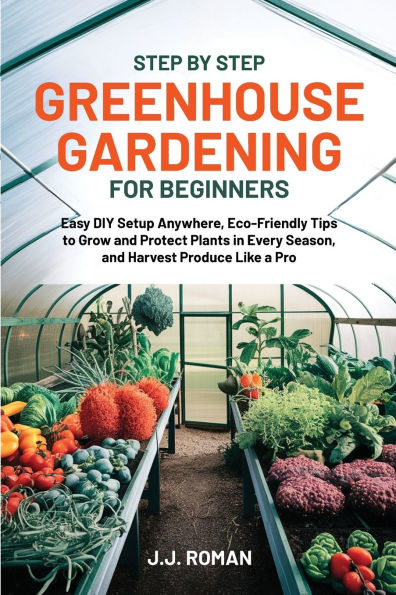 Step by Step Greenhouse Gardening for Beginners