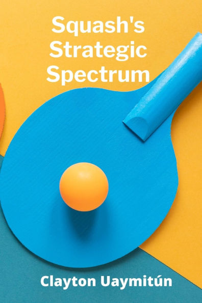 Squash's Strategic Spectrum: Advanced Tactics For Conquering The Court