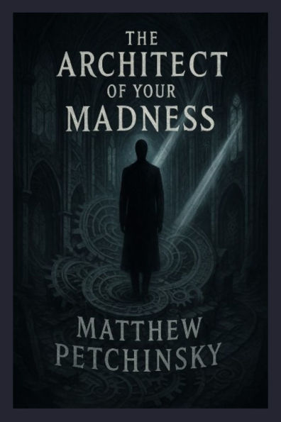 The Architect of Your Madness