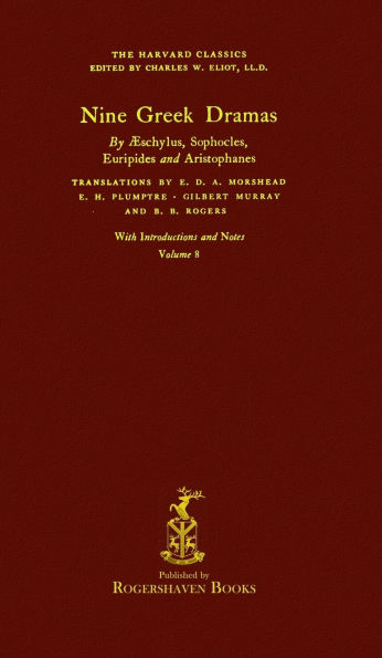 The Harvard Classics: Volume 8 - Nine Greek Dramas (Rogershaven Facsimile Edition)