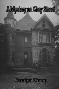 Title: A Mystery on Gray Street, Author: Carolyn Croop