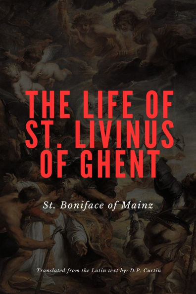 The Life of St. Livinus Ghent