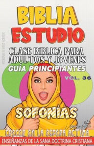 Title: Clase Bï¿½blica para Adultos y Jï¿½venes, Guï¿½a Principiantes - Sofonï¿½as: Crecer en la Espera Activa, Author: Guillermo Doris McBride