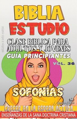 Clase Bï¿½blica para Adultos y Jï¿½venes, Guï¿½a Principiantes - Sofonï¿½as: Crecer en la Espera Activa