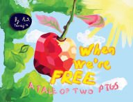 Title: When We're Free: A Tale of Two Pigs, Author: A S Taneja