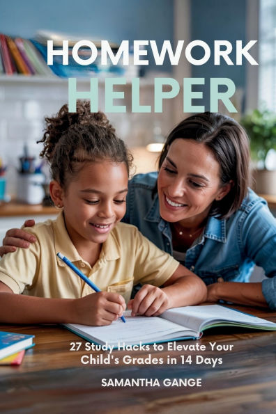 Homework Helper: 27 Study Hacks To Elevate Your Child's Grades 14 Days