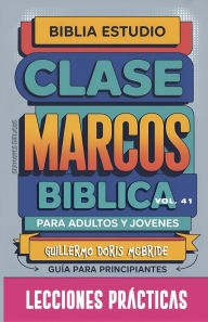 Title: Clase Bï¿½blica para Adultos y Jï¿½venes: Lecciones Prï¿½cticas, Author: Guillermo Doris McBride