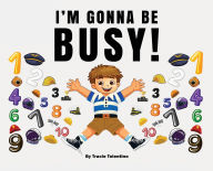 Title: I'm Gonna Be Busy, Author: Tracie Tolentino