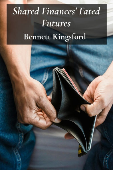 Shared Finances' Fated Futures: Practical Strategies For Managing Money, Savings, And Debt During Unmarried Living