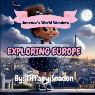 Title: Journee's World Wonders: Exploring Europe, Author: Tiffany S Snadon