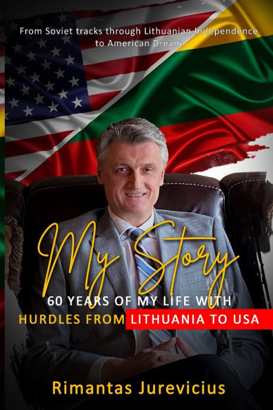 My Story - 60 Years Of Life With Hurdles From Lithuania To USA
