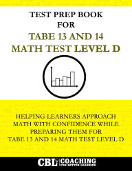 Title: Test Prep Book for TABE 13 and 14 Math Test Level D, Author: Coaching For Better Learning