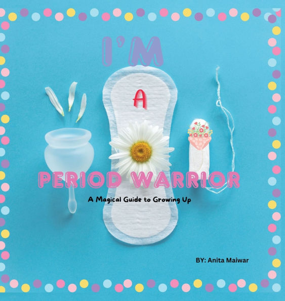 I'm Period Warrior: A Magical Guide to Growing Up