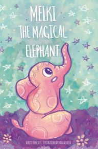 Title: Melki the Magical Elephant, Author: Benito Sanchez
