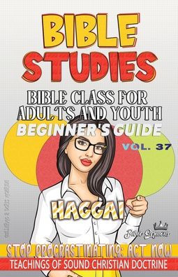 Bible Class for Adults and Youth, Beginner's Guide - Haggai: Stop Procrastinating, Act Now!
