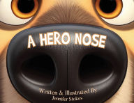 Title: A Hero Nose, Author: Jennifer Stokes