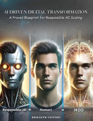 Title: AI-Driven Digital Transformation: A Proven Blueprint for Responsible AI Scaling, Author: Srikanth Victory