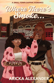 Free book of common prayer download Where There's Smoke...: A Small Town Sapphic Romance 9798349305474 in English by Aricka Alexander