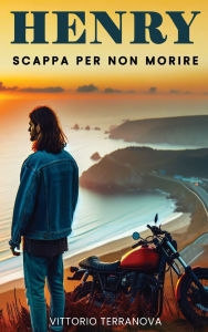 Title: Henry - Scappa Per Non Morire, Author: Vittorio Terranova