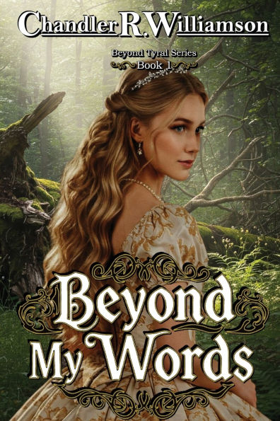 Beyond My Words: Book 1 of the Tyral Series