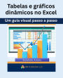 Tabelas e gráficos dinâmicos no Excel: Um guia visual passo a passo