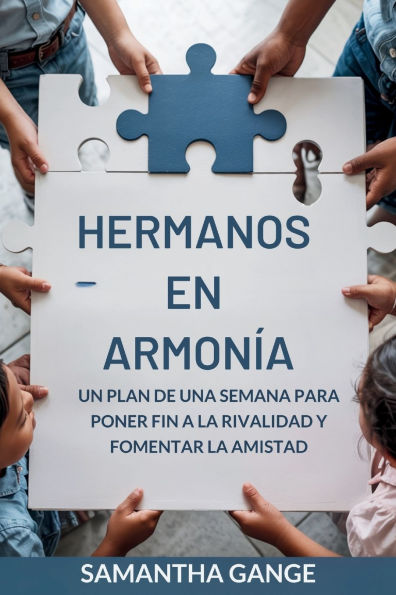 Hermanos En Armonï¿½a: Un Plan De Una Semana Para Acabar Con La Rivalidad Y Fomentar Amistad