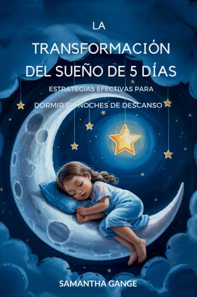 La Transformaciï¿½n Del Sueï¿½o De 5 Dï¿½as: Estrategias Eficaces Para Dormir En Noches Descanso