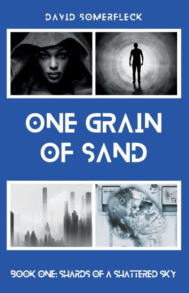 One Grain of Sand: Book One: Shards a Shattered Sky