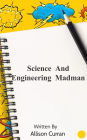 Science And Engineering Madman