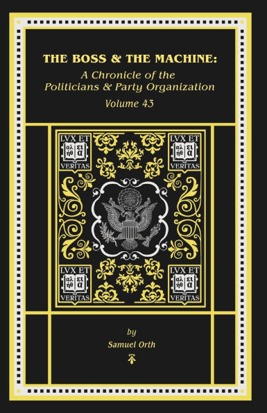 The Boss & The Machine: A Chronicle of Politicians and Party Organization
