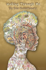 Title: Walking Through Me, Author: Bee Evolutionary