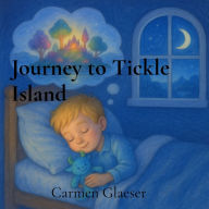 Title: Journey to Tickle Island, Author: Carmen Glaeser