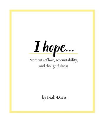 I hope...Moments of love, accountability, and thoughtfulness