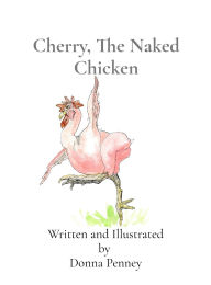 Title: Cherry, The Naked Chicken, Author: Donna Penney