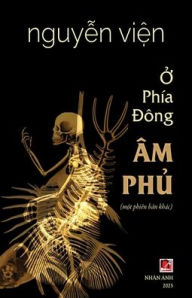 Title: Ở Phï¿½a Đï¿½ng ï¿½m Phủ, Author: Nguyen Vien