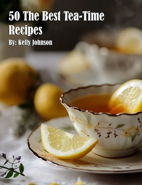 50 The Best Tea-Time Recipes