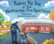 Title: Reyna's Big Day at the Northbridge Fire Department, Author: Pascale Zayas