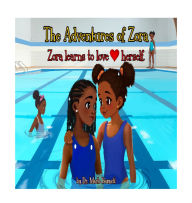 Title: The Adventures of Zora: Zora Learns to Love Herself: Zora Learns to Love Herself: Zora Learns to Love Herself: Zora Learns to Shine: Zora Learns to Love Herself: Zora, Author: Barnett