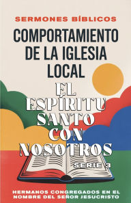 Title: Comportamiento de la Iglesia Local - El Espï¿½ritu Santo con Nosotros, Author: Sermones Bïblicos