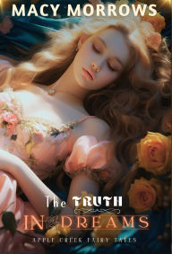 Title: The Truth in Dreams, Author: Macy Morrows