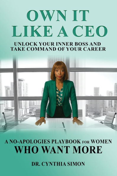 Own It Like a CEO Unlock Your Inner Boss and Take Command of Career