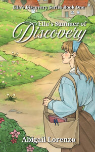 Title: Ella's Summer of Discovery, Author: Abigail Lorenzo