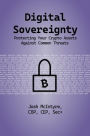 Digital Sovereignty: Protecting Your Crypto Assets Against Common Threats