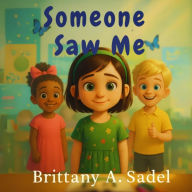 Title: Someone Saw Me, Author: Brittany A. Sadel