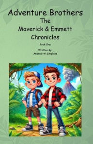 Title: Adventure Brothers: The Maverick & Emmett Chronicles, Author: Andrew W Simpkins