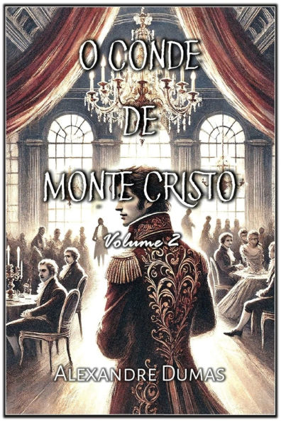 O Conde de Monte Cristo: Volume 2